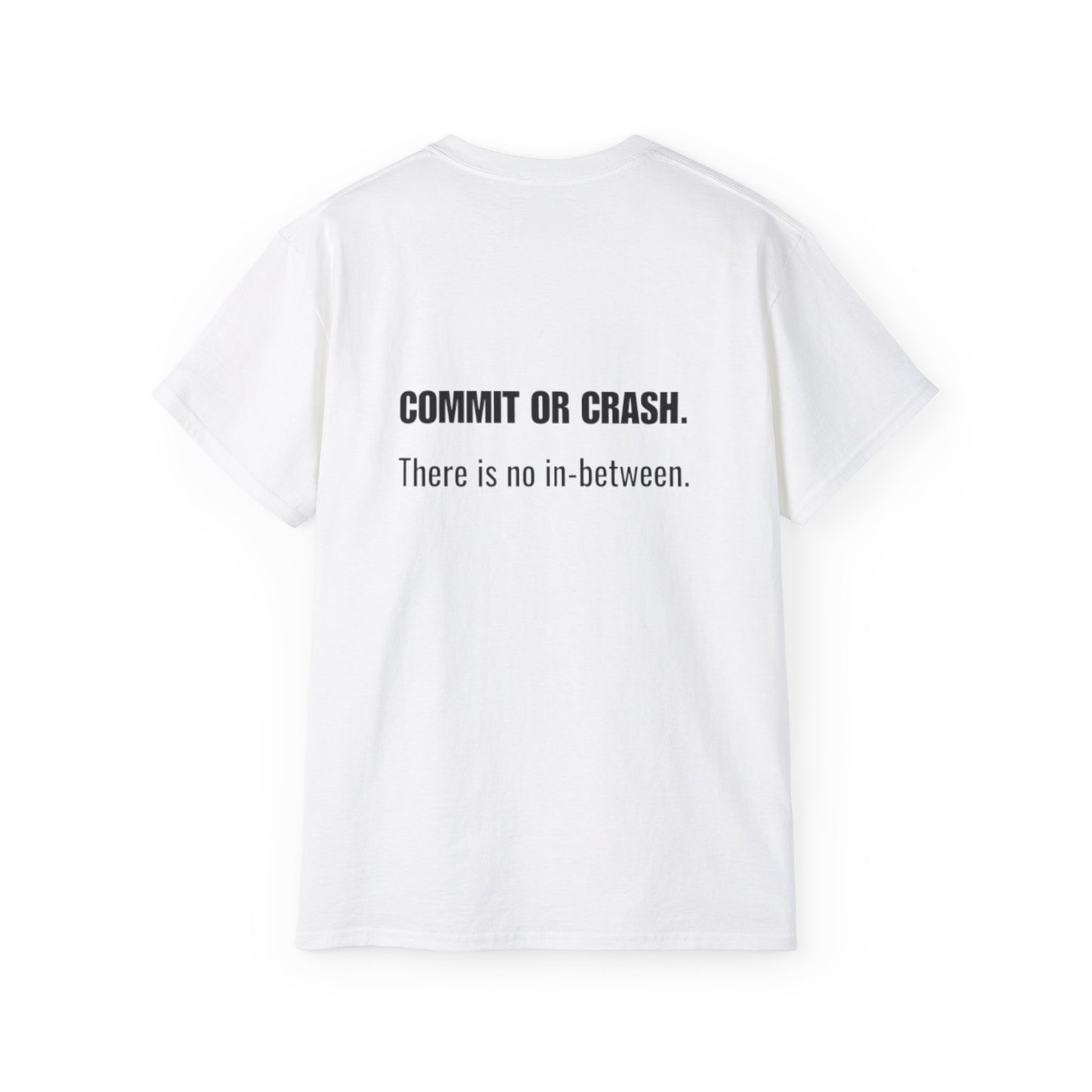 Commit or Crash Tee — "Commit or Crash. There is no in-between." Motivational Cotton T‑Shirt