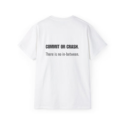 Commit or Crash Tee — "Commit or Crash. There is no in-between." Motivational Cotton T‑Shirt