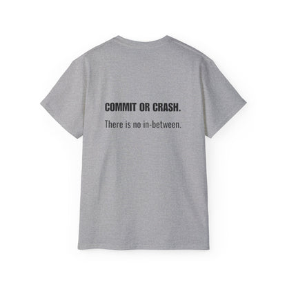 Commit or Crash Tee — "Commit or Crash. There is no in-between." Motivational Cotton T‑Shirt