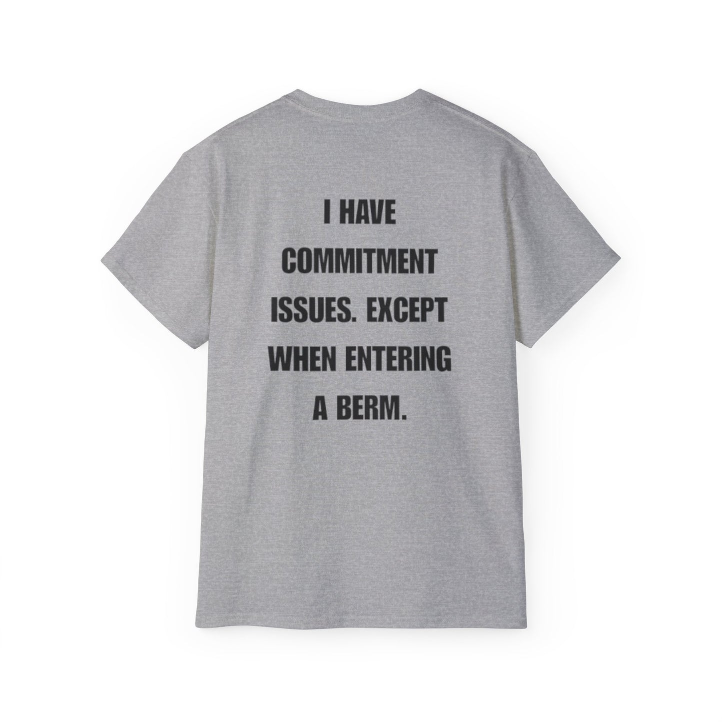 Commitment Issues Except When Entering a Berm T-Shirt