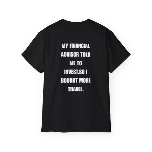 MTB Travel Quote Tee — "My Financial Advisor Told Me To Invest, So I Bought More Travel." Cotton Shirt