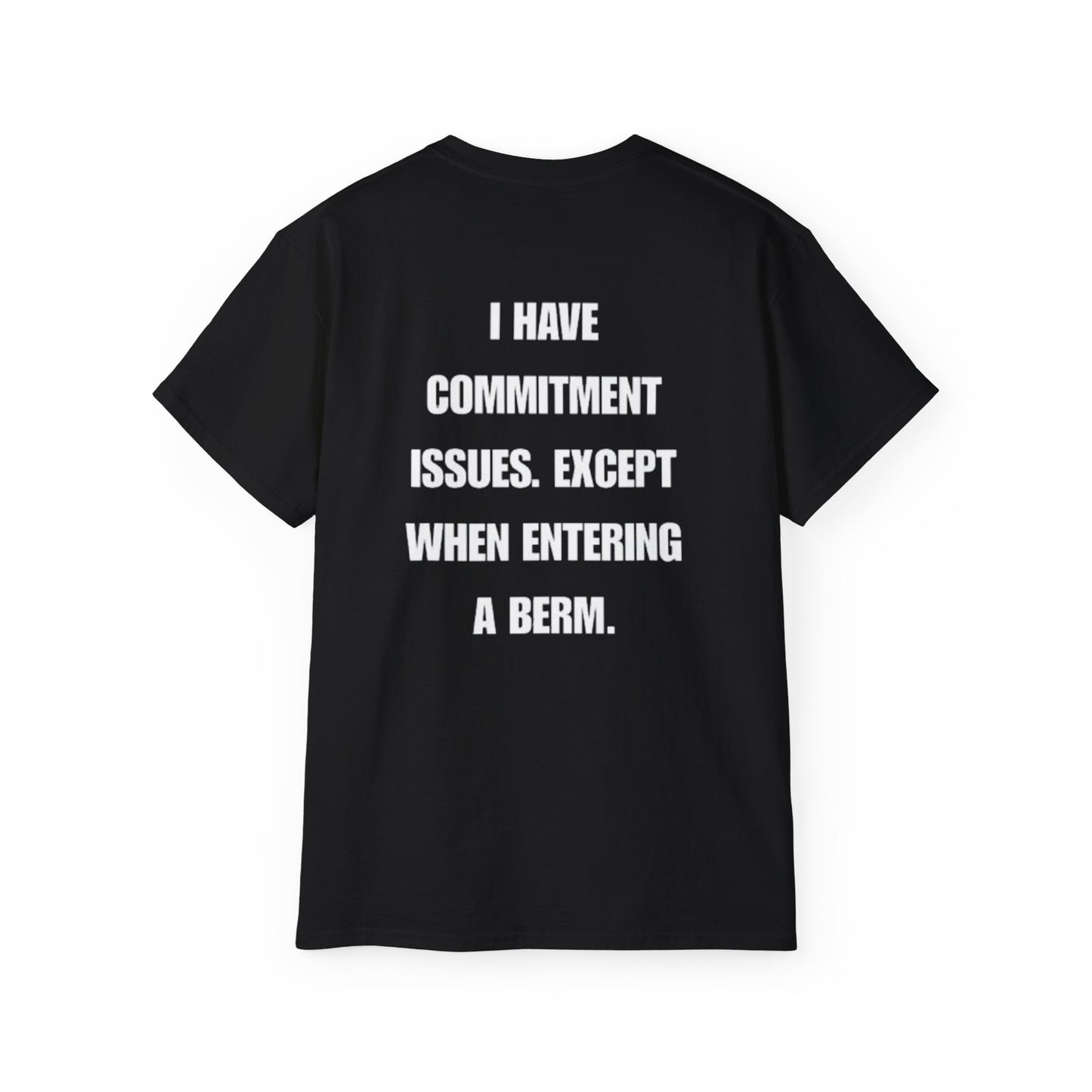 Commitment Issues Except When Entering a Berm T-Shirt