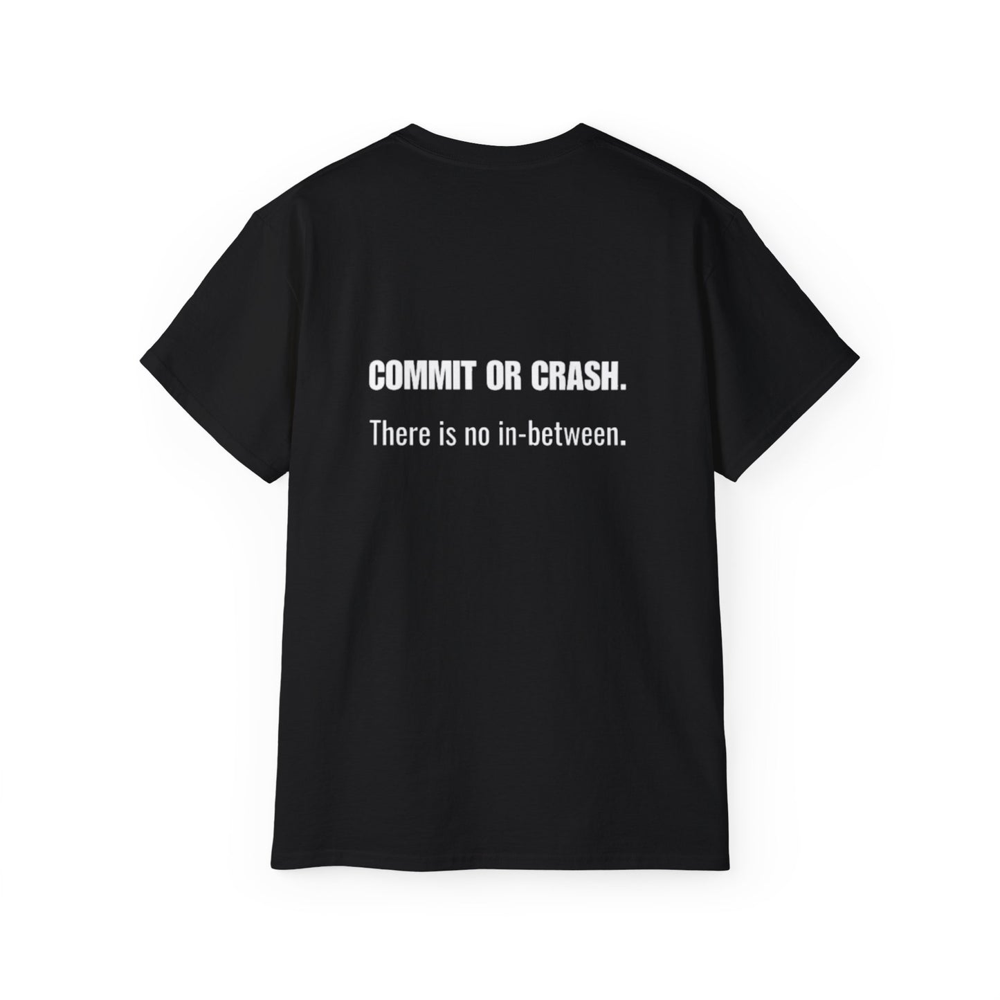Commit or Crash Tee — "Commit or Crash. There is no in-between." Motivational Cotton T‑Shirt