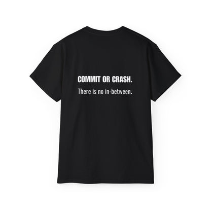 Commit or Crash Tee — "Commit or Crash. There is no in-between." Motivational Cotton T‑Shirt