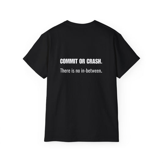 Commit or Crash Tee — "Commit or Crash. There is no in-between." Motivational Cotton T‑Shirt