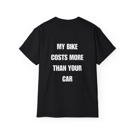 My Bike Costs More Than Your Car T-Shirt | Funny Biker Slogan Tee